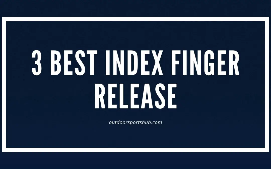 3 best index finger release 2022 Buying Guide
