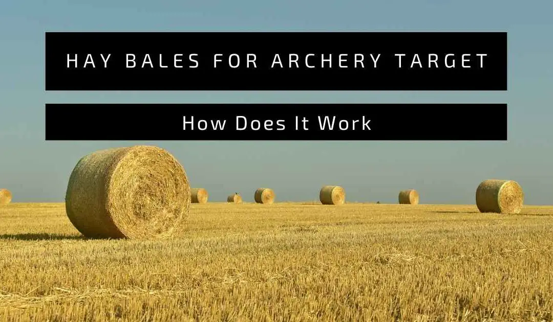 Hay Bales For Archery Target: How Does It Work?