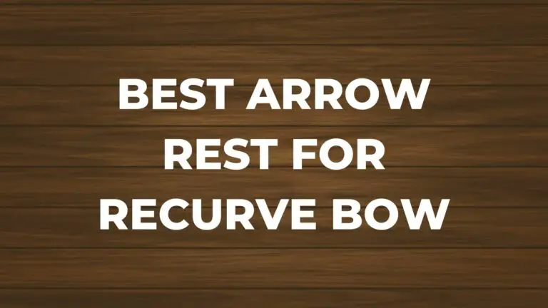 Best Arrow Rest For Recurve Bow: 2024 Updated List