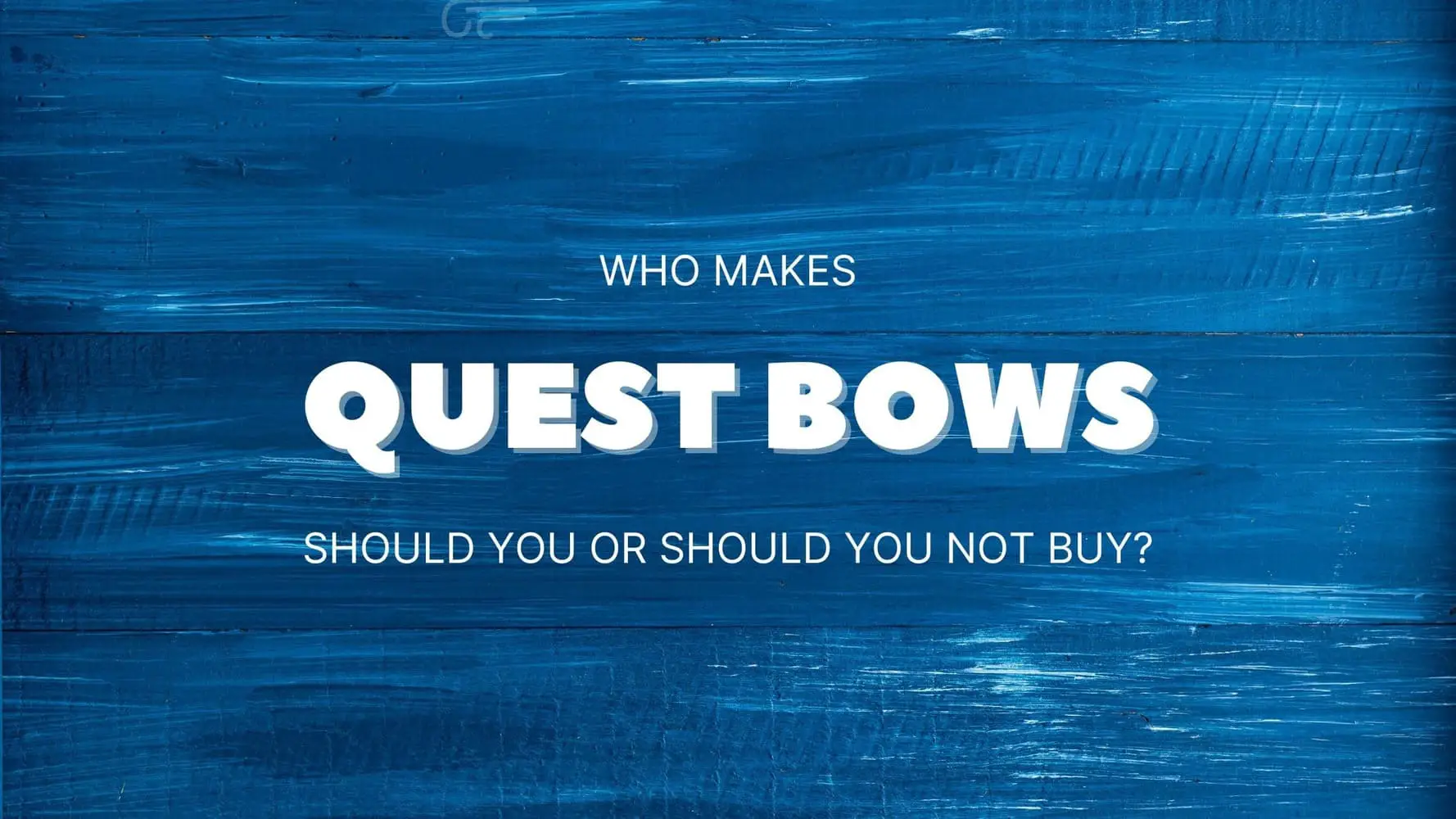 Who Makes Quest Bows
