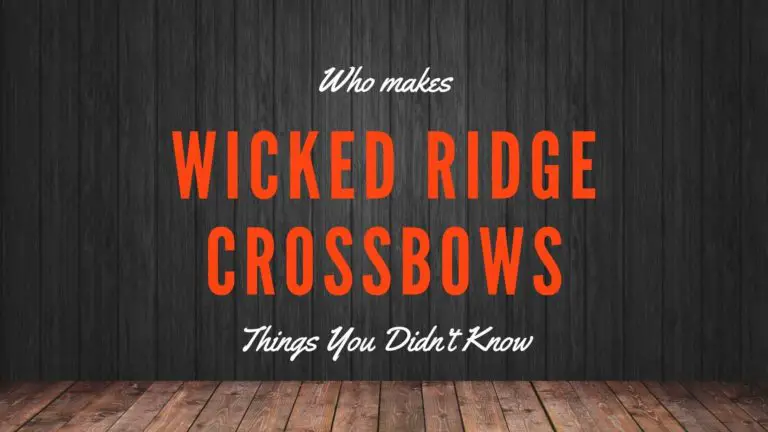 Who Makes Wicked Ridge Crossbows? Things You Didn’t Know