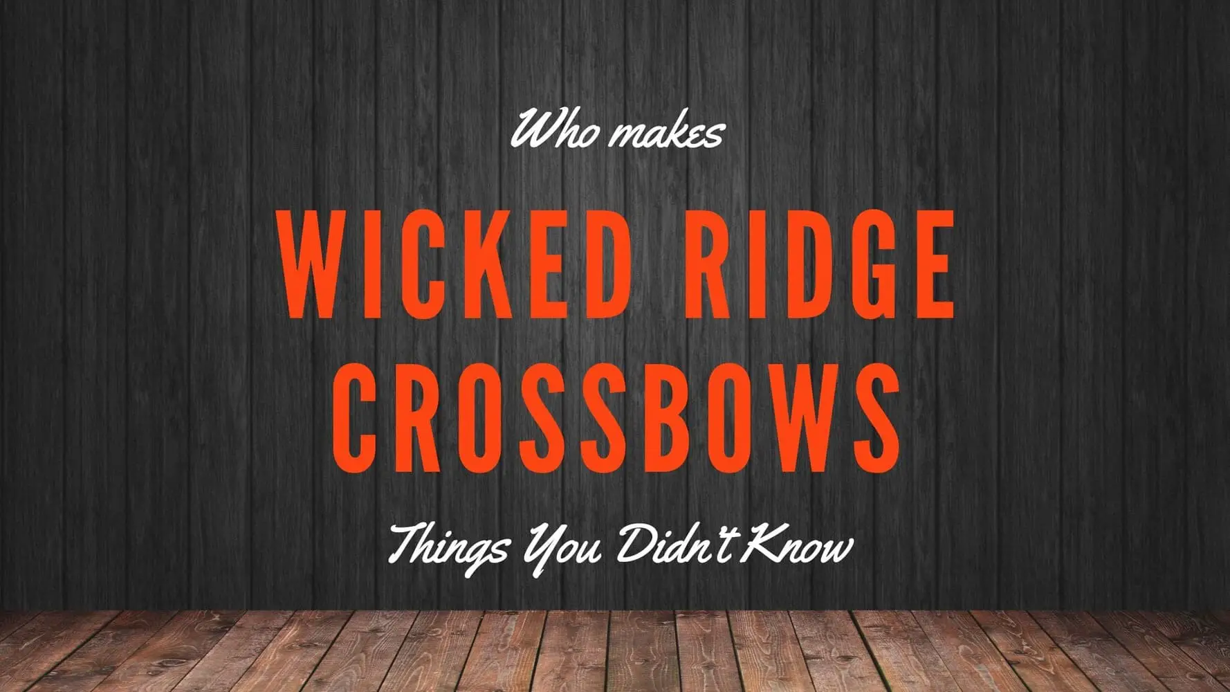 Who Makes Wicked Ridge Crossbows
