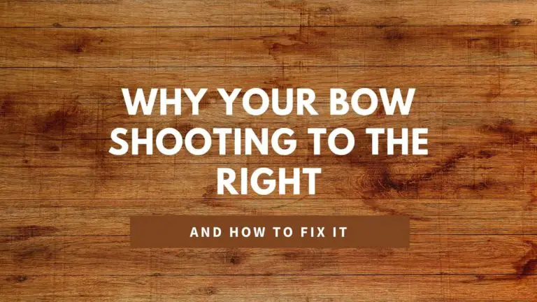 Why Your Bow Shooting to the Right? How to Fix it