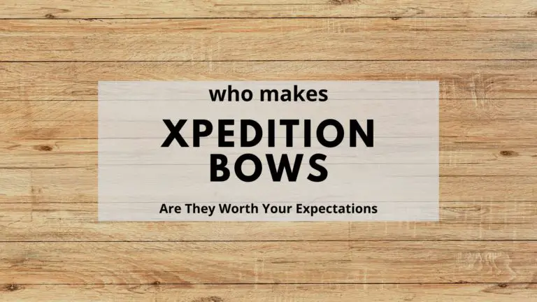 Who Makes Xpedition Bows? Are They Worth Your Expectations