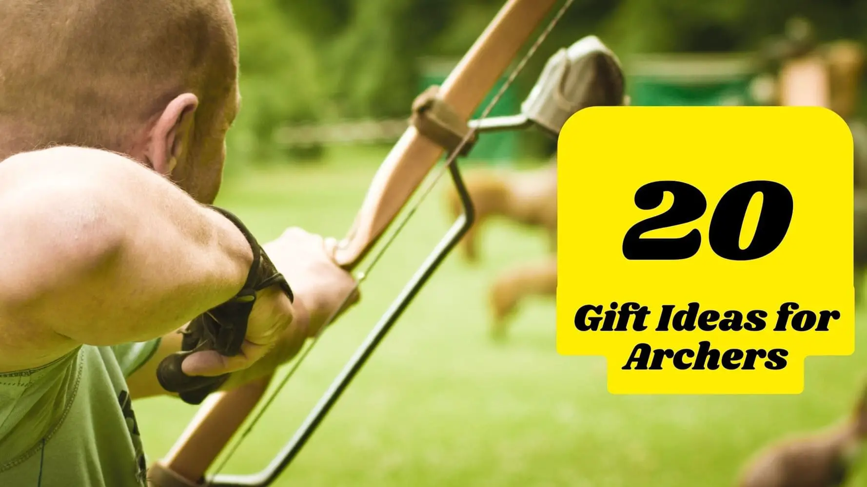 20 Gift Ideas for Archers