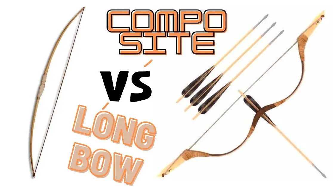 Composite bow Vs. Longbow