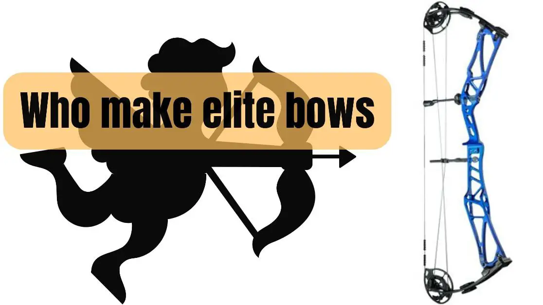 Who Makes Elite bows