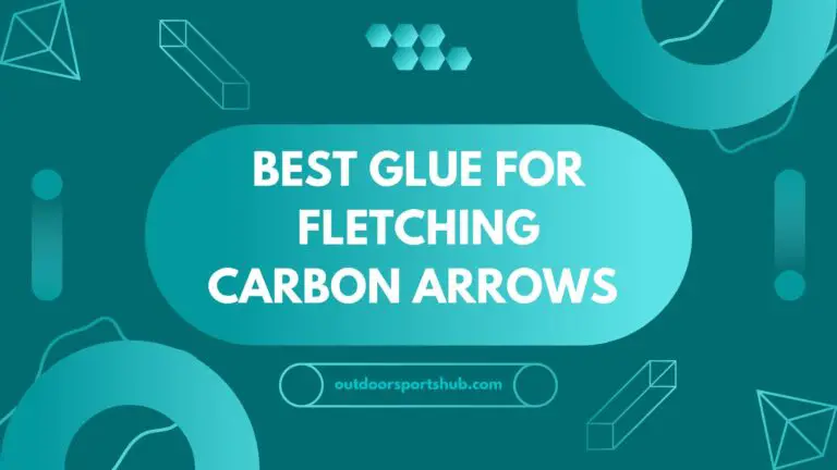 7 Best Glue For Fletching Carbon Arrows In 2024
