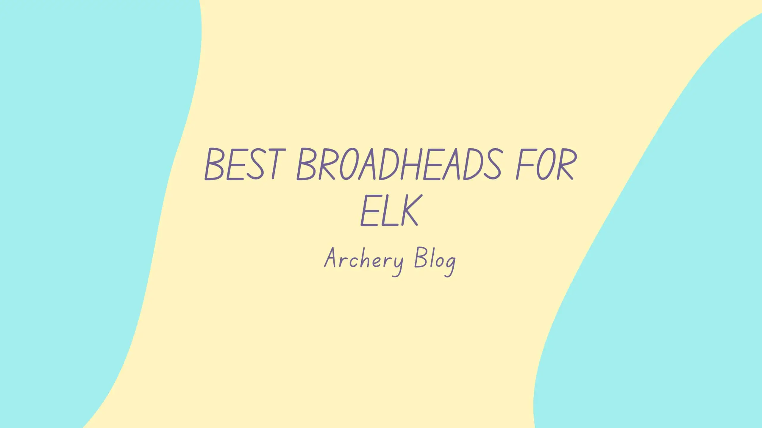 best broadheads for elk