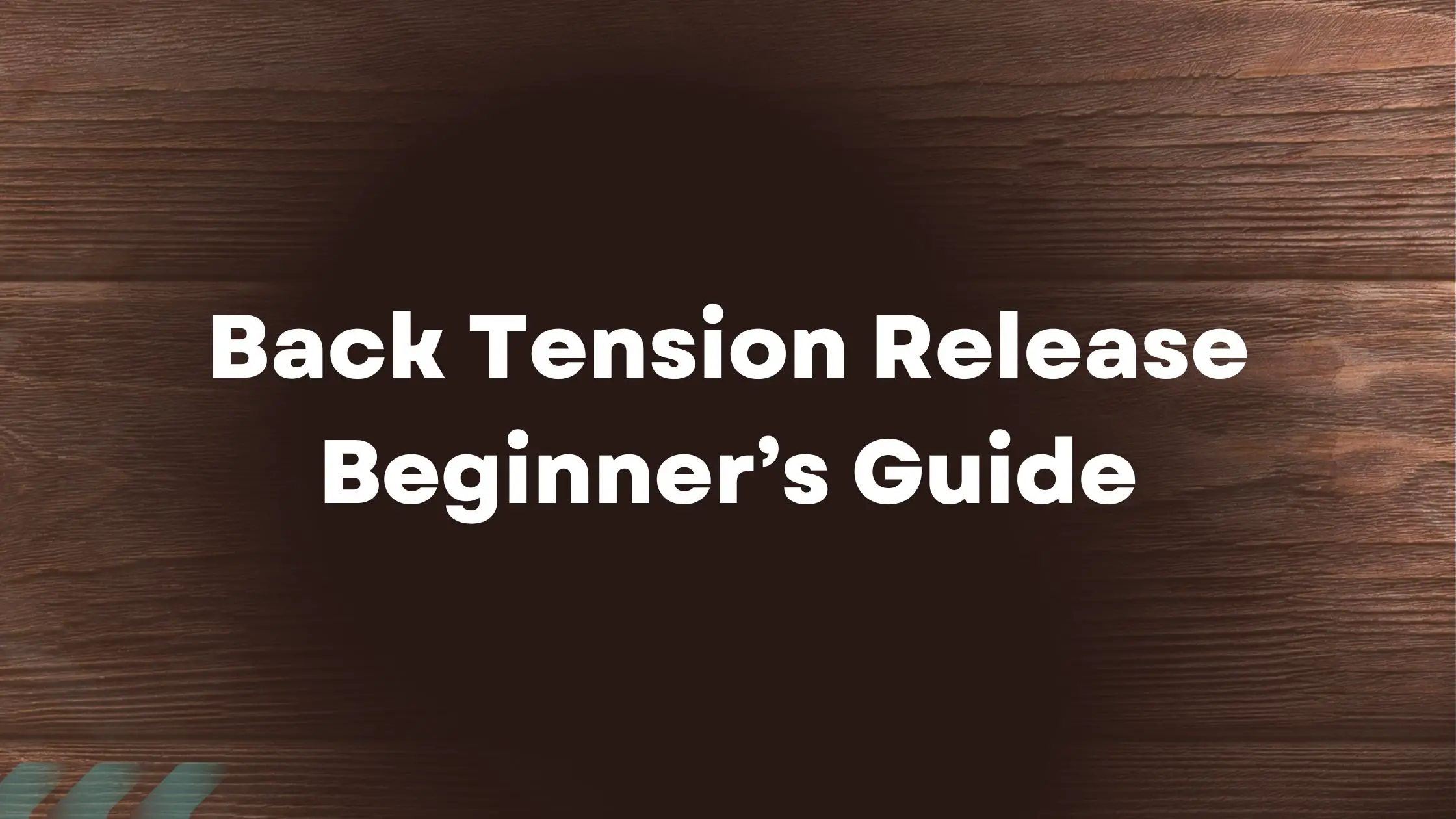 Back Tension Release New Beginner’s Guide
