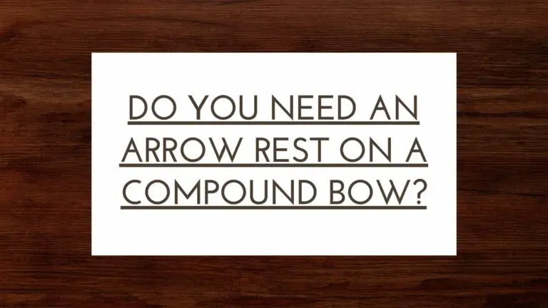 Do You Need an Arrow Rest on a Compound Bow?