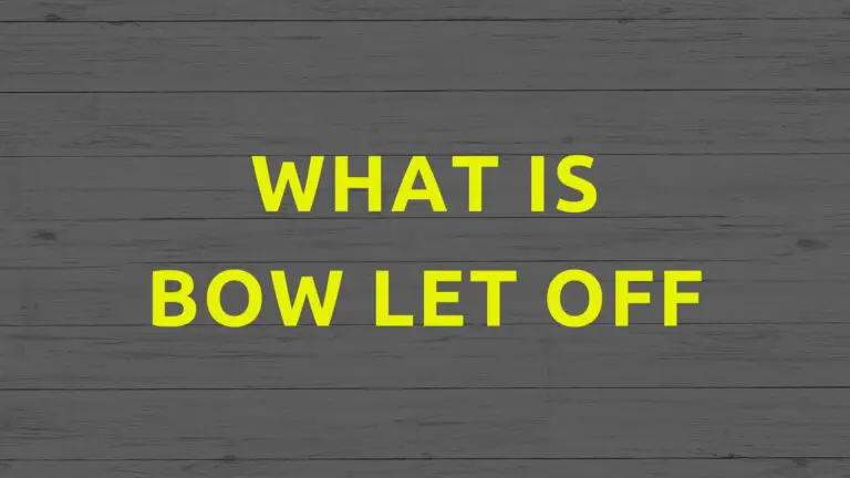 What is Bow Let Off? How Does It Work? [2023 Update]