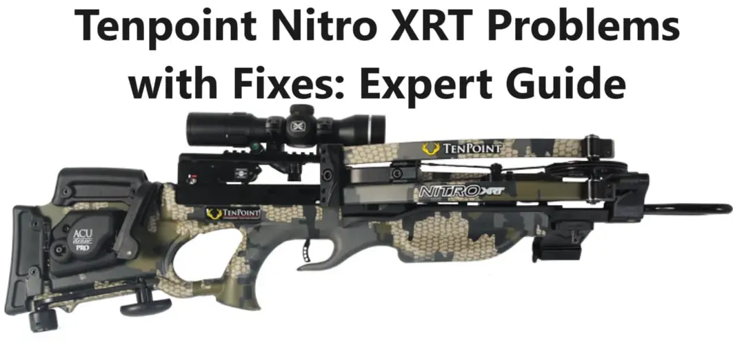 Tenpoint Nitro XRT Problems with Fixes: 2023 Expert Guide